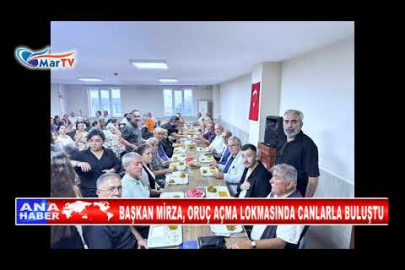 BAŞKAN MİRZA, ORUÇ AÇMA LOKMASINDA CANLARLA BULUŞTU