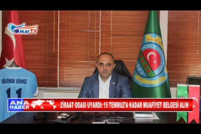 ZİRAAT ODASI UYARDI 15 TEMMUZ’A KADAR MUAFİYET BELGESİ ALIN