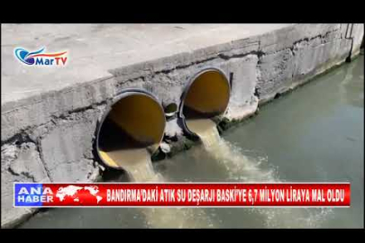 BANDIRMA’DAKİ ATIK SU DEŞARJI BASKİ’YE 6,7 MİLYON LİRAYA MAL OLDU