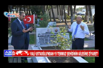 VALİ USTAOĞLU’NDAN 15 TEMMUZ ŞEHİDİNİN AİLESİNE ZİYARET