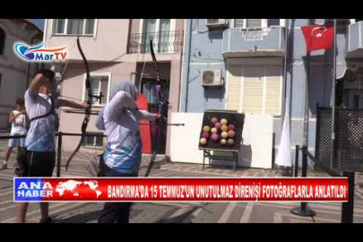 BANDIRMA’DA 15 TEMMUZ’UN UNUTULMAZ DİRENİŞİ FOTOĞRAFLARLA ANLATILDI