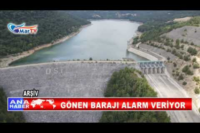 GÖNEN BARAJI ALARM VERİYOR