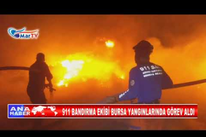 911 BANDIRMA EKİBİ BURSA YANGINLARINDA GÖREV ALDI