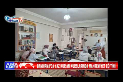 BANDIRMA’DA YAZ KUR’AN KURSLARINDA MAHREMİYET EĞİTİMİ