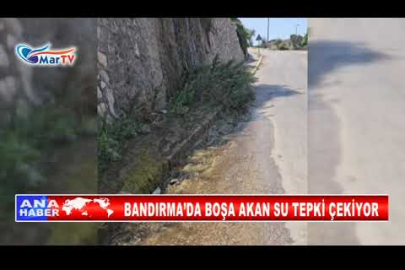 BANDIRMA’DA BOŞA AKAN SU TEPKİ ÇEKİYOR