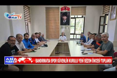 BANDIRMA’DA SPOR GÜVENLİK KURULU YENİ SEZON ÖNCESİ TOPLANDI