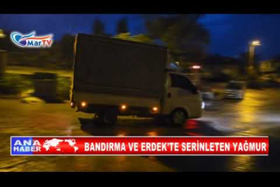 BANDIRMA VE ERDEK'TE SERİNLETEN YAĞMUR