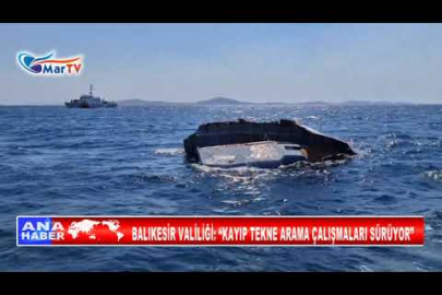 BALIKESİR VALİLİĞİ “KAYIP TEKNE ARAMA ÇALIŞMALARI SÜRÜYOR”