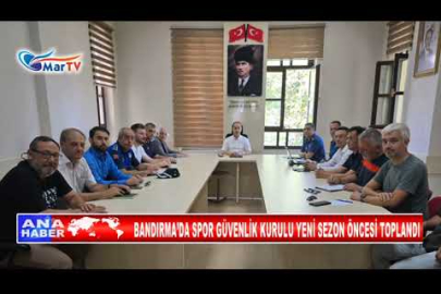 BANDIRMA’DA SPOR GÜVENLİK KURULU YENİ SEZON ÖNCESİ TOPLANDI