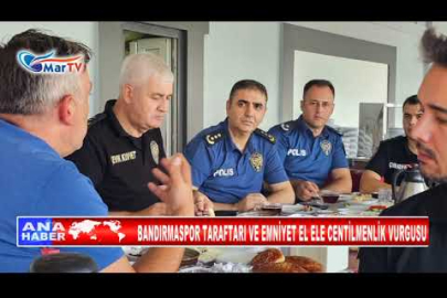 BANDIRMASPOR TARAFTARI VE EMNİYET EL ELE CENTİLMENLİK VURGUSU