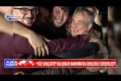 SÖZ GENÇLİKTE” BULUŞMASI BANDIRMA’DA GENÇLERLE GERÇEKLEŞTİ