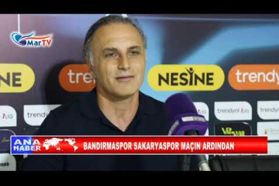 BANDIRMASPOR SAKARYASPOR MAÇIN ARDINDAN