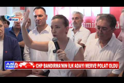 CHP BANDIRMA'NIN İLK ADAYI MERVE POLAT OLDU
