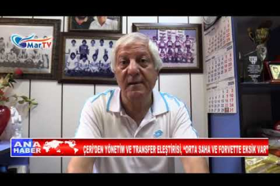 ÇERİ’DEN YÖNETİM VE TRANSFER ELEŞTİRİSİ, ORTA SAHA VE FORVETTE EKSİK VAR
