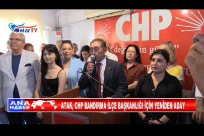 ATAK, CHP BANDIRMA İLÇE BAŞKANLIĞI İÇİN YENİDEN ADAY