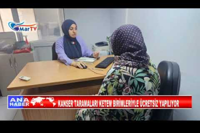KANSER TARAMALARI KETEM BİRİMLERİYLE ÜCRETSİZ YAPILIYOR