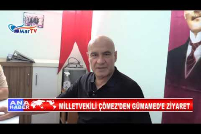 MİLLETVEKİLİ ÇÖMEZ’DEN GÜMAMED’E ZİYARET