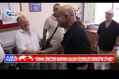 TURHAN ÇÖMEZ’DEN BANDIRMA BALKAN GÖÇMENLERİ DERNEĞİ’NE ZİYARET