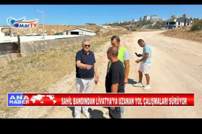 SAHİL BANDINDAN LİVATYA’YA UZANAN YOL ÇALIŞMALARI SÜRÜYOR