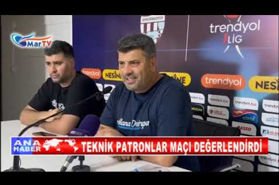 TEKNİK PATRONLAR MAÇI DEĞERLENDİRDİ