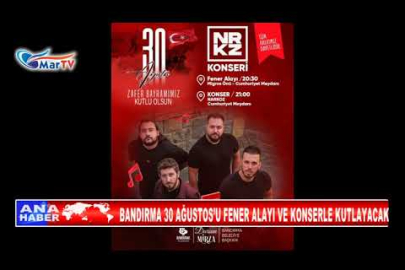 BANDIRMA 30 AĞUSTOS’U FENER ALAYI VE KONSERLE KUTLAYACAK