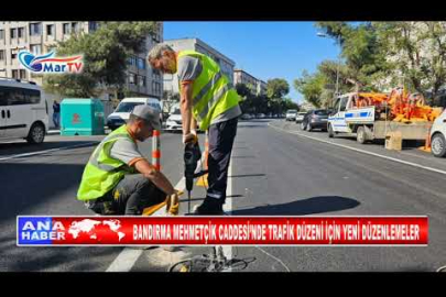 BANDIRMA MEHMETÇİK CADDESİ’NDE TRAFİK DÜZENİ İÇİN YENİ DÜZENLEMELER