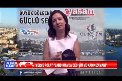 MERVE POLAT, BANDIRMA’DA DEĞİŞİM VE KADIN ZAMANI