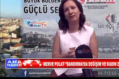 MERVE POLAT, BANDIRMA’DA DEĞİŞİM VE KADIN ZAMANI