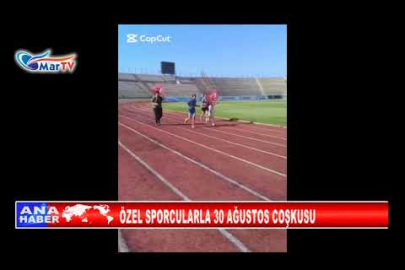 ÖZEL SPORCULARLA 30 AĞUSTOS COŞKUSU