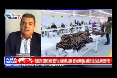 TÜRKİYE GENELİNDE SOSYAL YARDIMLAŞMA VE DAYANIŞMA VAKFI ÇALIŞANLARI GREVDE