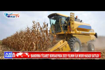 BANDIRMA TİCARET BORSASI’NDA 2025 YILININ İLK MISIR HASADI SATILDI
