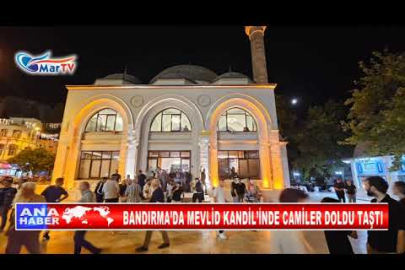 BANDIRMA’DA MEVLİD KANDİL’İNDE CAMİLER DOLDU TAŞTI