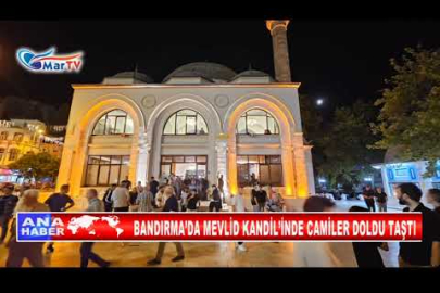 BANDIRMA’DA MEVLİD KANDİL’İNDE CAMİLER DOLDU TAŞTI