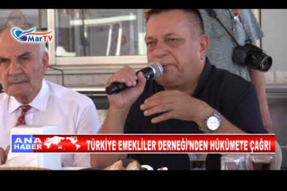 TÜRKİYE EMEKLİLER DERNEĞİ’NDEN HÜKÜMETE ÇAĞRI