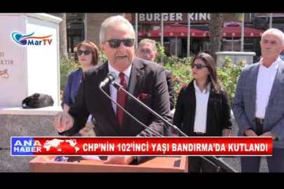 CHP’NİN 102’İNCİ YAŞI BANDIRMA’DA KUTLANDI