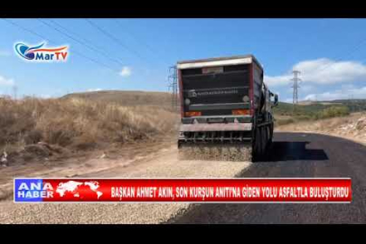 BAŞKAN AHMET AKIN, SON KURŞUN ANITI’NA GİDEN YOLU ASFALTLA BULUŞTURDU