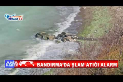BANDIRMA’DA ŞLAM ATIĞI ALARM