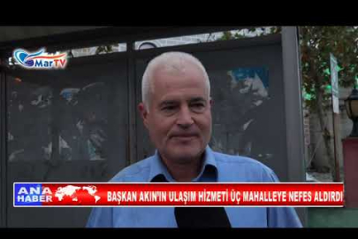 BAŞKAN AKIN’IN ULAŞIM HİZMETİ ÜÇ MAHALLEYE NEFES ALDIRDI