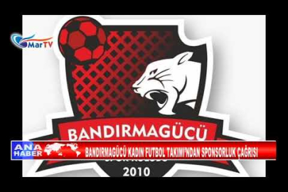 BANDIRMAGÜCÜ KADIN FUTBOL TAKIMI’NDAN SPONSORLUK ÇAĞRISI