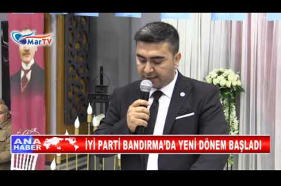 İYİ PARTİ BANDIRMA’DA YENİ DÖNEM BAŞLADI