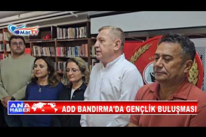 ADD BANDIRMA'DA GENÇLİK BULUŞMASI