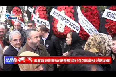 BAŞKAN AKIN’IN KAYINPEDERİ SON YOLCULUĞUNA UĞURLANDI