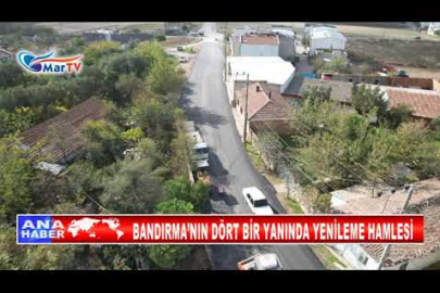 BANDIRMA’NIN DÖRT BİR YANINDA YENİLEME HAMLESİ