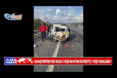 SAVAŞTEPE’DE FECİ KAZA 1 KİŞİ HAYATINI KAYBETTİ, 1 KİŞİ YARALANDI