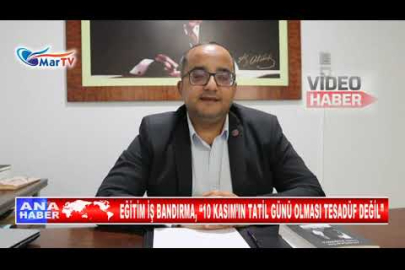 EĞİTİM İŞ BANDIRMA, “10 KASIM’IN TATİL GÜNÜ OLMASI TESADÜF DEĞİL”