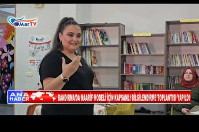 BANDIRMA’DA MAARİF MODELİ İÇİN KAPSAMLI BİLGİLENDİRME TOPLANTISI YAPILDI