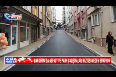 BANDIRMA’DA ASFALT VE PARK ÇALIŞMALARI HIZ KESMEDEN SÜRÜYOR
