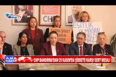 CHP BANDIRMA’DAN 25 KASIM’DA ŞİDDETE KARŞI SERT MESAJ