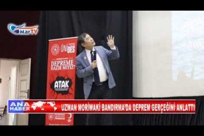 UZMAN MORİWAKİ BANDIRMA’DA DEPREM GERÇEĞİNİ ANLATTI