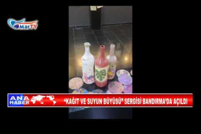 KAĞIT VE SUYUN BÜYÜSÜ SERGİSİ BANDIRMA’DA AÇILDI